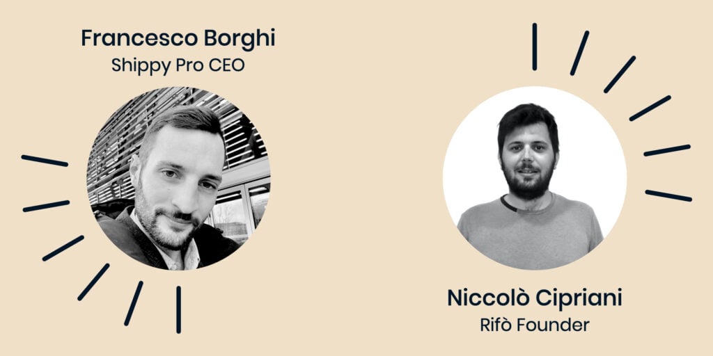 Francesco Borghi (ShippyPro CEO) and Niccolò Cipriani (Rifò Founder)