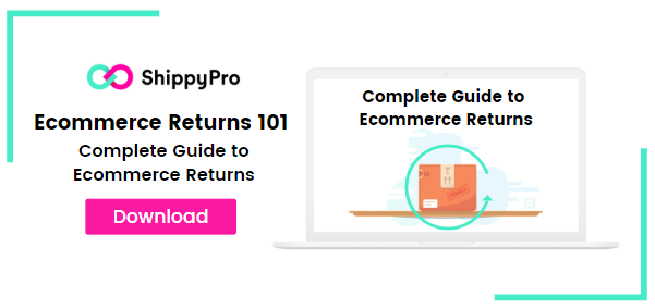 Ecommerce 101: Complete Guide to Ecommerce Returns